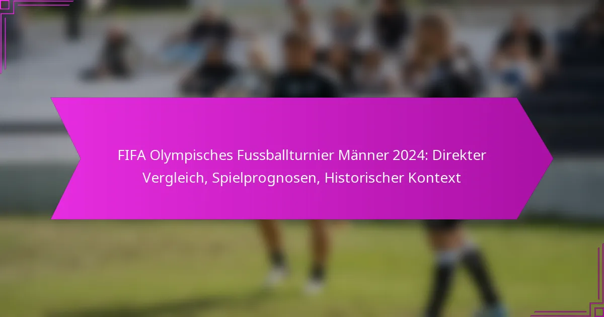 FIFA Olympisches Fussballturnier Männer 2024: Direkter Vergleich, Spielprognosen, Historischer Kontext