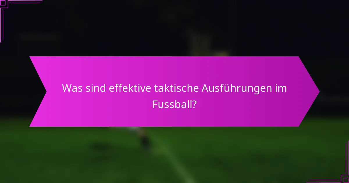 Was sind effektive taktische Ausführungen im Fussball?