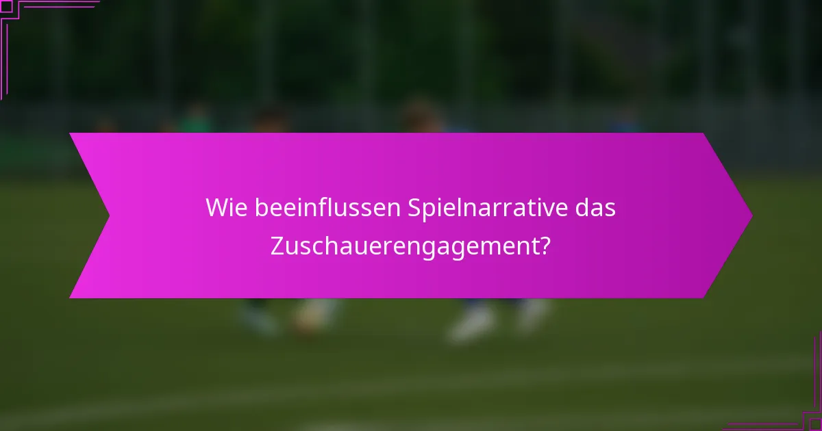 Wie beeinflussen Spielnarrative das Zuschauerengagement?